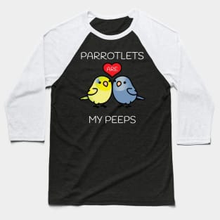 Parrotlets Are My Peeps Baseball T-Shirt